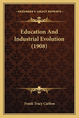 Education And Industrial Evolution (1908) 1164628348 Book Cover