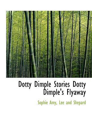 Dotty Dimple Stories Dotty Dimple's Flyaway 1140073494 Book Cover