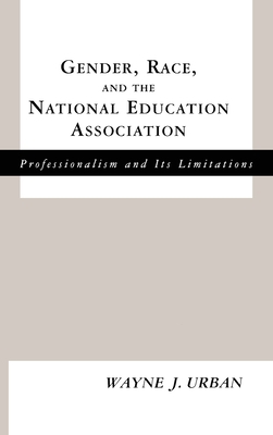 Gender, Race and the National Education Associa... 0815338163 Book Cover