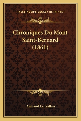 Chroniques Du Mont Saint-Bernard (1861) [French] 1167571673 Book Cover