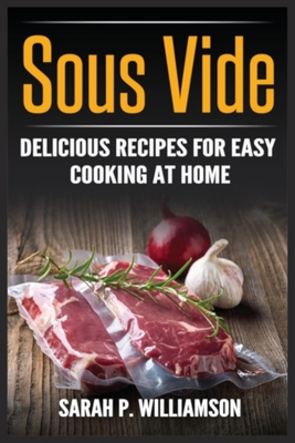 Sous Vide: Delicious Recipes For Easy Cooking A... 8293791438 Book Cover