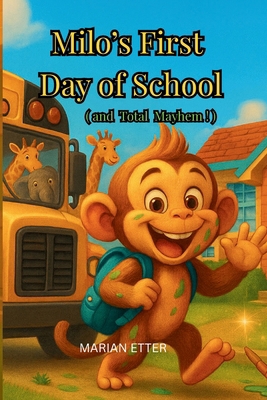 Milo's First Day Of School: (and Total Mayhem) B0FXFJ8D1S Book Cover