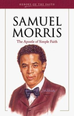 Samuel Morris: The Apostle of Simple Faith (Her... 1557488789 Book Cover