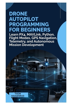 Drone Autopilot Programming for Beginners: Lear... B0HFVXF2P4 Book Cover