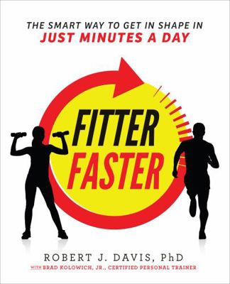 Fitter Faster: The Smart Way to Get in Shape in... 173696772X Book Cover