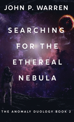 Searching For The Ethereal Nebula (The Anomaly ... 4824125138 Book Cover