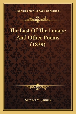 The Last Of The Lenape And Other Poems (1839) 1163937118 Book Cover