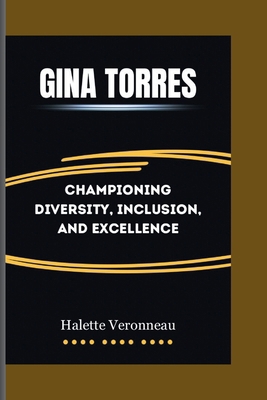 Gina Torres: Championing Diversity, Inclusion, ...            Book Cover