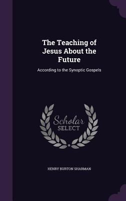 The Teaching of Jesus About the Future: Accordi... 1347210520 Book Cover