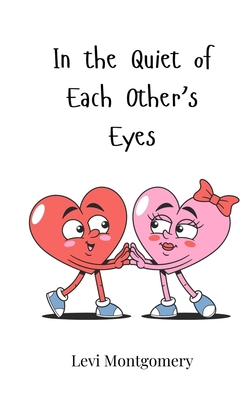 In the Quiet of Each Other's Eyes 3690817803 Book Cover