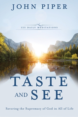 Taste and See: Savoring the Supremacy of God in... 160142860X Book Cover