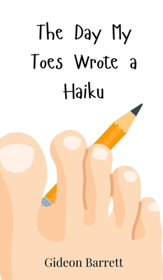The Day My Toes Wrote a Haiku 3690740525 Book Cover