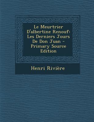 Le Meurtrier D'Albertine Renouf: Les Derniers J... [French] 1295440326 Book Cover