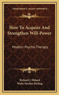 How to Acquire and Strengthen Will-Power: Moder... 1163429902 Book Cover