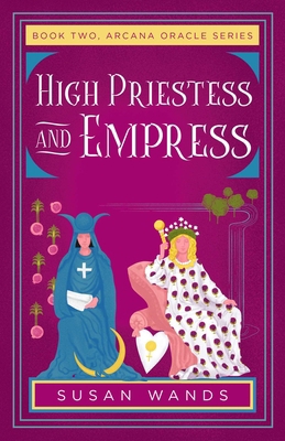 High Priestess and Empress: Book Two, Arcana Or... 168463234X Book Cover
