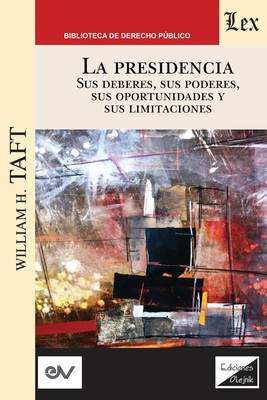 LA PRESIDENCIA. Sus deberes, sus poderes, sus o... [Spanish] 9563927567 Book Cover