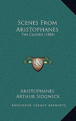 Scenes From Aristophanes: The Clouds (1884) 1168860717 Book Cover