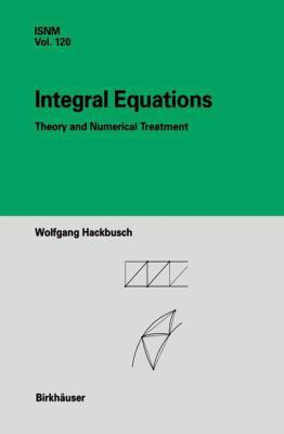 Integral Equations: Theory and Numerical Treatment 3764328711 Book Cover