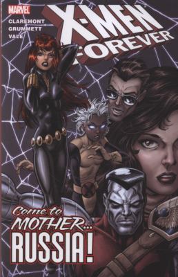 X-Men Forever - Volume 3: Come to Mother...Russia! 0785136819 Book Cover