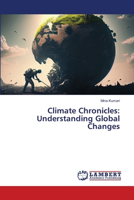 Climate Chronicles: Understanding Global Changes 6207810449 Book Cover