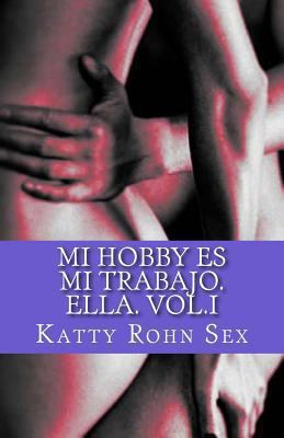 Mi hobby es mi trabajo. Ella. Vol.I [Spanish] 1494934671 Book Cover