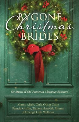 Bygone Christmas Brides: Six Stories book by Ginny Aiken
