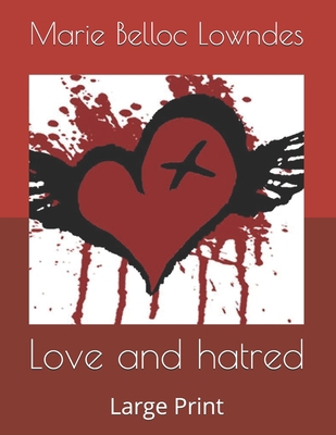 Love and hatred: Large Print B0858VHPK3 Book Cover