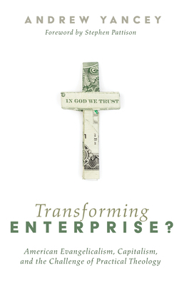 Transforming Enterprise?: American Evangelicali... 1725256037 Book Cover