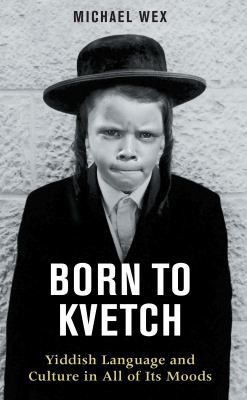 Born to Kvetch. Michael Wex 0285638890 Book Cover