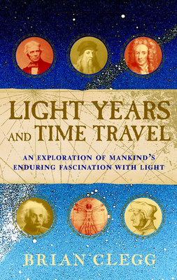 Light Years and Time Travel: An Exploration of ... 0471211826 Book Cover