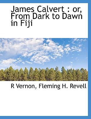 James Calvert: Or, from Dark to Dawn in Fiji 1140340271 Book Cover