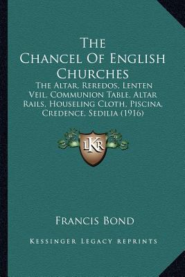 The Chancel Of English Churches: The Altar, Rer... 1166994309 Book Cover