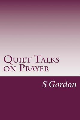 Quiet Talks on Prayer 1499157258 Book Cover