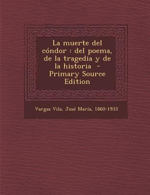 La muerte del cóndor: del poema, de la tragedia... [Spanish] 129334902X Book Cover