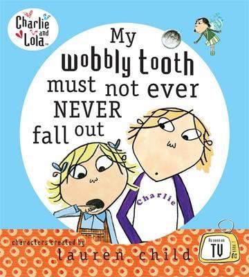 My Wobbly Tooth Must Not Ever Never Fall Out 0141382406 Book Cover