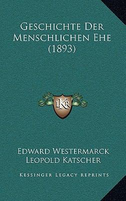 Geschichte Der Menschlichen Ehe (1893) [German] 1168492068 Book Cover
