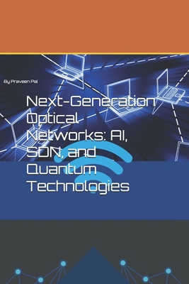 Next-Generation Optical Networks: AI, SDN, and ... B0GNZW5N82 Book Cover