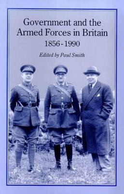 Government & Armed Forces in Britain, 1856-1990 1852851449 Book Cover