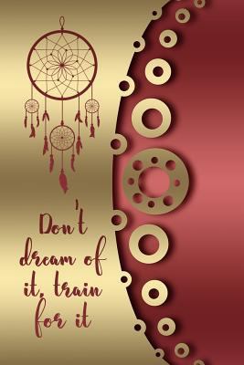 Don't Dream of It, Train for It: A Dream Diary ... 1726751929 Book Cover