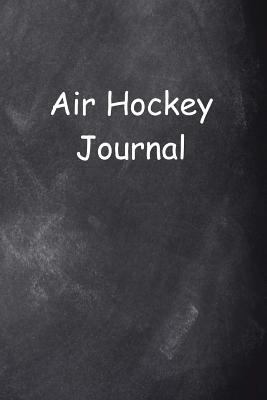 Air Hockey Journal Chalkboard Design: (Notebook... 1975660285 Book Cover