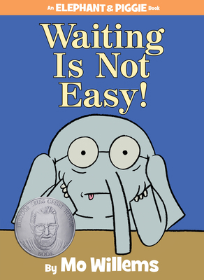 Waiting Is Not Easy!-An Elephant and Piggie Book 142319957X Book Cover