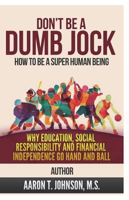 Don't Be A Dumb Jock: How To Be A Super Human B... 1720873321 Book Cover