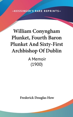 William Conyngham Plunket, Fourth Baron Plunket... 1436591473 Book Cover