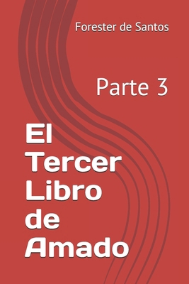 El Tercer Libro de Amado: Parte 3 [Spanish] B08QRXV11X Book Cover