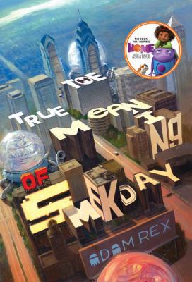 The True Meaning of Smekday (Movie Tie-In Edition) 1484729463 Book Cover