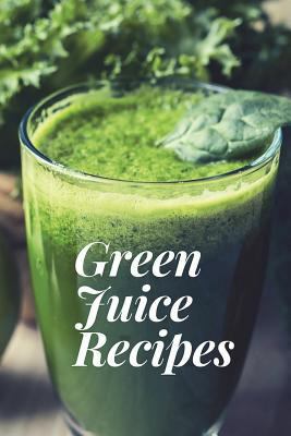 Green Juice Recipes: Juicing Recipes, Juicing R... 1722008105 Book Cover