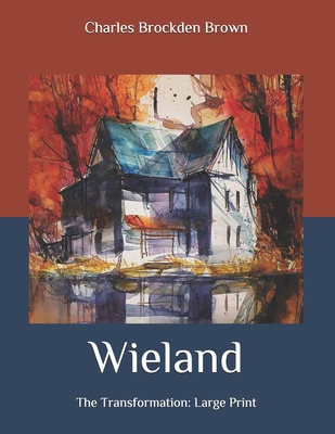 Wieland: The Transformation: Large Print B08B7CZWMR Book Cover