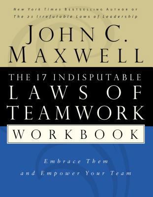 The 17 Indisputable Laws of Teamwork Workbook: ... 0785265767 Book Cover