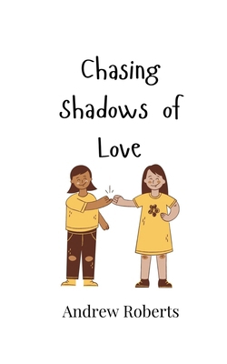 Chasing Shadows of Love 991694797X Book Cover