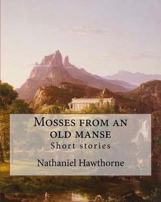 Mosses from an old manse By: Nathaniel Hawthorn... 198507916X Book Cover